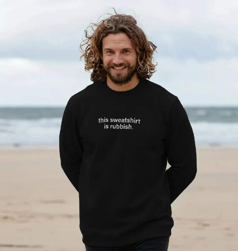 Men's This Sweatshirt Is Rubbish